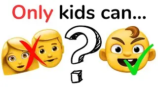 Only kids can do this...