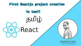 First reactjs project creation in tamil | Ashish sam | React in Tamil