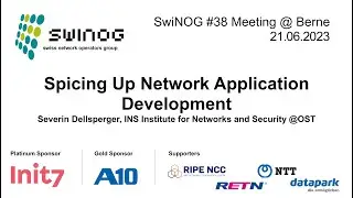 SwiNOG#38 | Spicing Up Network Application Development | Severin Dellsperger | INS @ OST