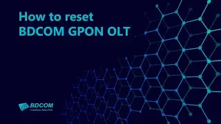 How to reset BDCOM GPON OLT