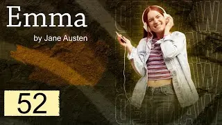 52-Emma by Jane Austen Chapter Fifty Two   Audio Book   English Text Reading