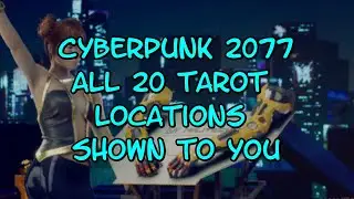 Cyberpunk 2077  All 20 Tarot Card Locations