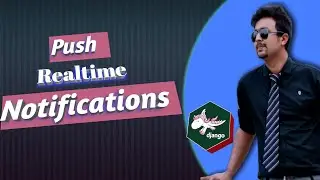 Part 56. Realtime Notifications | Python DJango Bangla (বাংলা) tutorial | Push Notifications