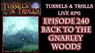 Finally Back in Gnarley Woods_ Tunnels & Trolls n D&D live rpg 240