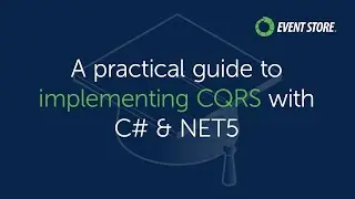 A practical guide to implementing CQRS with C# & NET5