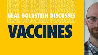 Learn from the Best: Neal Goldstein on Vaccines