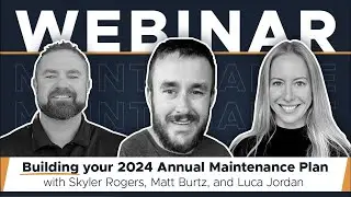 Building Your 2024 Annual Maintenance Plan | Webinar