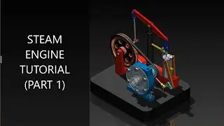 STEAM ENGINE ASSEMBLY TUTORIAL (PART 1) | SOLIDWORKS TUTORIAL