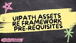 31 - UiPath Assets   RE Framework Pre Requisites || UiPath Developer Training Basic to Advanced