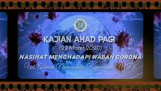 KAJIAN AHAD PAGI - Nasihat Menghadapi Wabah Corona (Ust. Ahmad Naharuddin Ramadhan, M.Pd.)