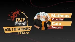 Matheus Vicentte e Caio Fontes - 🤝Trap PodCast - Trap #09