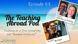 Teaching at a Thai University and “Bamboo Diplomacy” – The Teaching Abroad Pod (Episode 57)