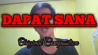 DAPAT SANA 🎶🎸 (ORIGINAL COMPOSITION)
