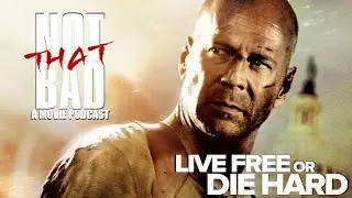 Not That Bad - Live Free or Die Hard