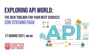 Exploring API World - Stefano Fago - Crafted Software 17/6/2021