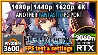 Trails into Reverie PC - R5 3600 & RTX 3060 Ti - FPS Test and Settings | 1080p | 1440p | 1620p | 4K