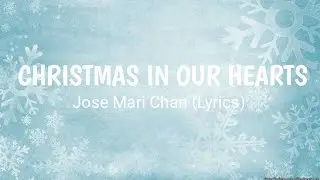 Christmas in Our Hearts - Jose Mari Chan (Lyrics)