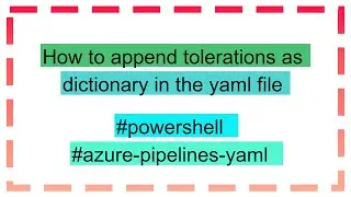 How to append tolerations as dictionary in the yaml file