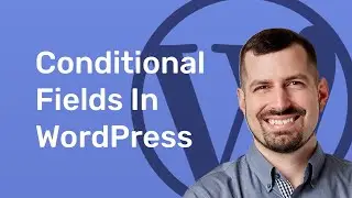 Conditional Fields in WordPress