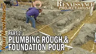 Plumbing Rough & Foundation Pour: Renaissance Project House - Part 2