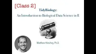 Tidybiology: Introduction to Biological Data Science in R - Fall 2019 - Class02