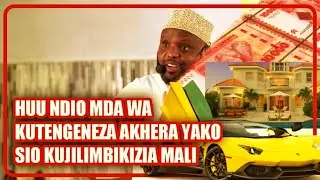 SHEIKH OTHMAN MAALIM KHERI KUTENGEZA AKHERA YAKO : AKHERA KUNA MAZURI KULIKO YA DUNIANI.