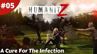 A Cure For The Infection How Long Will It Last? - Humanitz - #05 - Gameplay