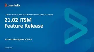 BMC Helix ITSM: Webinar - ITSM 21.02 Release