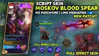 New!!! Script Skin Moskov Blood Spear Full Effect No Password Patch Terbaru!!! | Mobile Legends