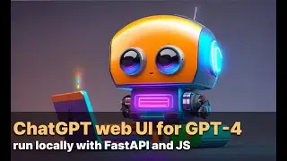 ChatGPT web UI locally for GPT-4 using FastAPI and JavaScript