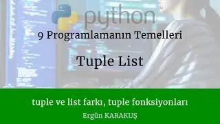 9 Programlamanın Temelleri -  Python desleri Tuples List kullanımı fonsyionlar