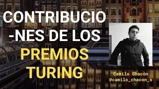 Contribuciones de algunos ganadores del premio Turing | Camilo Chacón S.(@camilo_chacon_s)