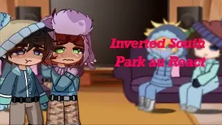 Inverted South Park AU react||Part 1/2||New Years Special||Lazy