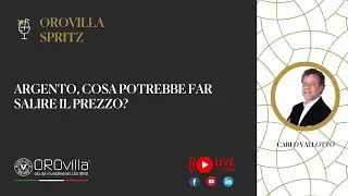 OROvilla spritz: "Argento, cosa potrebbe far salire il prezzo?"