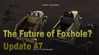 A Look at Foxhole Update 47