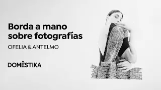 Introducción al FOTOBORDADO: Aprende a Bordar una Fotografía - Curso de Ofelia & Antelmo | Domestika
