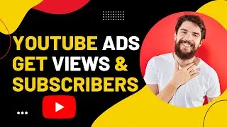 YouTube Ads - Get Views and Subscribers || YouTube Ads Campaign Tutorial || Promote YouTube Videos