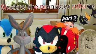 Shadow the prankster returns part 2