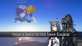 How it feels to not have Exusiai | Arknights