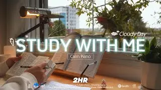 2-HOUR STUDY WITH ME | Calm Piano 🎹| Pomodoro 50-10 | Cloudy Day☁️🌸