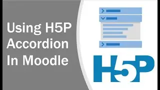 How to use H5P Accordion in a Moodle Label