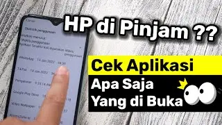 Cara Mengetahui Aplikasi apa saja yang Dibuka saat HP kita dipinjam