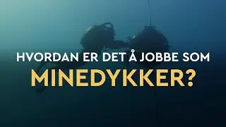 Hvordan er det å jobbe som Minedykker?
