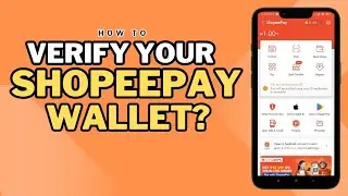 HOW TO VERIFY SHOPEEPAY WALLET?