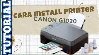 Cara Install Printer Canon Pixma G1020 | how to install canon g1020