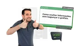 Dica Rápida: Como ocultar informações sem bagunçar o gráfico.