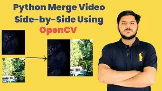 How to Merge Two Videos Side by Side using Python and OpenCV