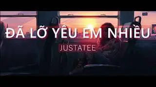 [LYRICS VIDEO] Đã lỡ yêu em nhiều -JustaTee (Vietsub - Engsub)