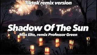 🎵|Vietsub & Lyrics| Shadow Of The Sun - Max Elto *tiktok remix🎵
