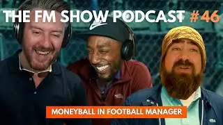 Moneyball In Football Manager | The FM Show Podcast Ep 46 | MUSTERMANNFM